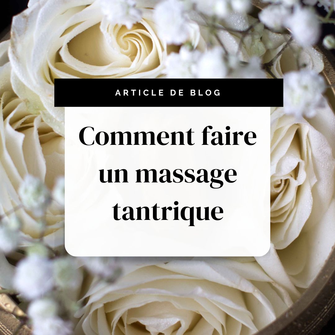 Comment faire un massage tantrique en 3 points – Secrets de Shakti